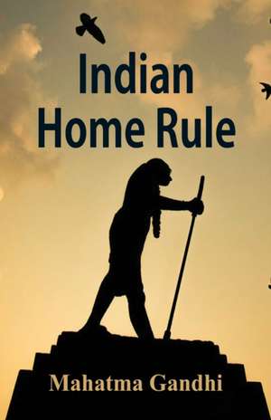 Indian Home Rule de Mahatma Gandhi