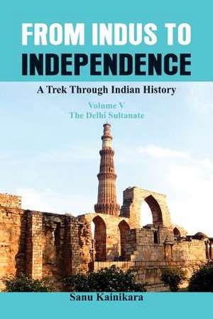 From Indus to Independence de Kainikara