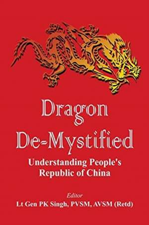 Dragon De-mystified de P K Singh