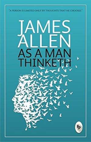 As a Man Thinketh de James Allen