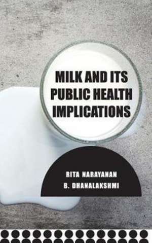 Milk and Its Public Health Implications de Rita Narayanan