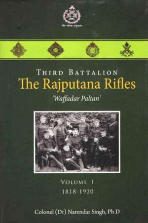 Third Battalion The Rajputana Rifles `Waffadar Paltan' de Narendar Singh