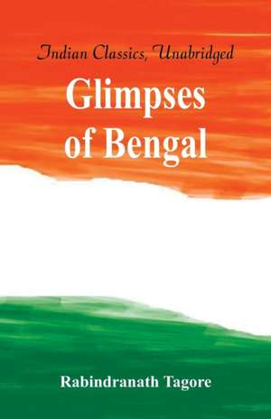 Glimpses of Bengal de Rabindranath Tagore