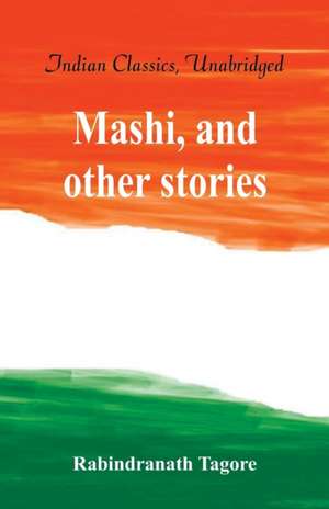 Mashi, and other stories de Rabindranath Tagore