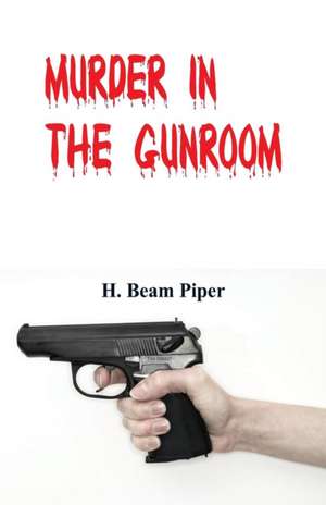 Murder in the Gunroom de H. Beam Piper