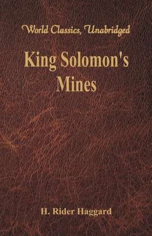 King Solomon's Mines (World Classics, Unabridged) de H. Rider Haggard