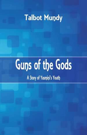 Guns of the Gods de Talbot Mundy