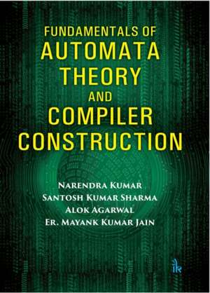 Fundamentals of Automata Theory and Compiler Construction de Alok Agarwal