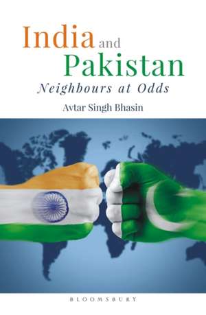 India and Pakistan: Neighbours at Odds de Avtar Bhasin