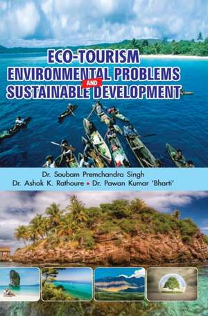 ECO-TOURISM, ENVIRONMENTAL PROBLEMS AND SUSTAINABLE DEVELOPMENT de A Premchandra Singh