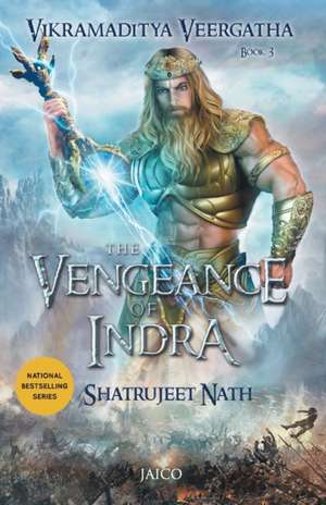 Vikramaditya Veergatha Book 3 - The Vengeance of Indra de Shatrujeet Nath