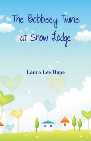 The Bobbsey Twins at Snow Lodge de Laura Lee Hope