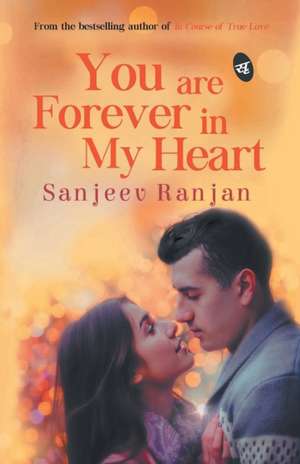 You are Forever in My Heart de Sanjeev Ranjan