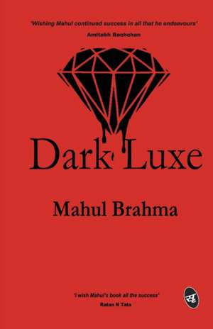 Dark Luxe de Mahul Brahma