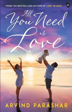 All You Need is Love de Arvind Parashar