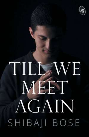 Till We Meet Again de Shibaji Bose