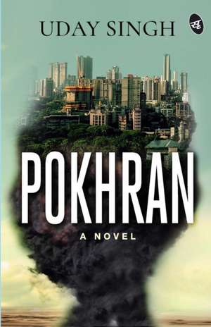 Pokhran - A Novel de Uday Singh