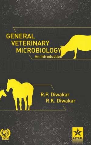 General Veterinary Microbiology - An Introduction de R. K. Diwakar