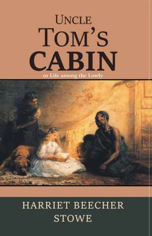 Uncle Tom's Cabin de Harriet Stowe Beecher
