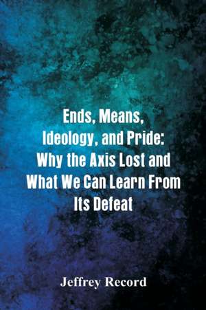 Ends, Means, Ideology, and Pride de Jeffrey Record