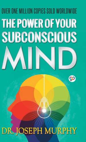 The Power of Your Subconscious Mind de Joseph Murphy