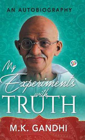 My Experiments with Truth de Mahatma Gandhi