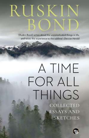 A Time for all Things de Ruskin Bond