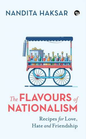 THE FLAVOURS OF NATIONALISM de Nandita Haksar