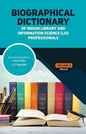 Biographical Dictionary of Indian Library and Information Science Professionals de A. a. N. Raju