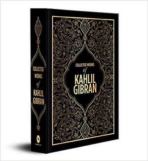 Collected Works of Kahlil Gibran (Deluxe Hardbound Edition) de Kahlil Gibran