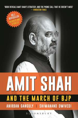 Amit Shah and the March of BJP de Anirban Ganguly