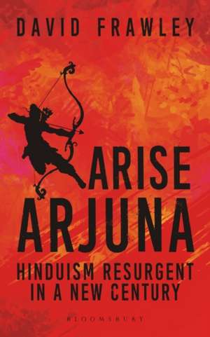 Arise Arjuna: Hinduism Resurgent in a New Century de David Frawley