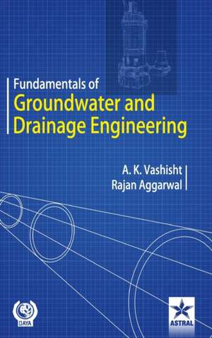 Fundamentals of Groundwater and Drainage Engineering de Rajan Aggarwal