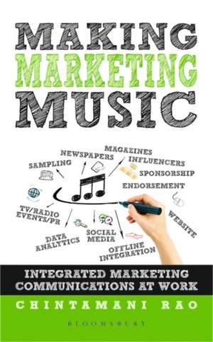 Making Marketing Music: Integrated Marketing Communications at Work de Chintamani Rao