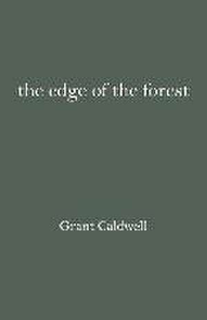 Caldwell, G: EDGE OF THE FOREST GRANT