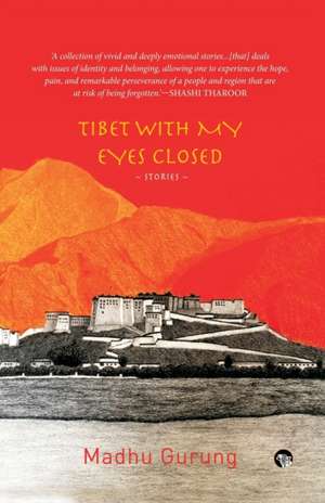 Tibet With My Eyes Closed de Madhu Gurung