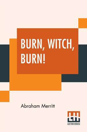 Burn, Witch, Burn! de Abraham Merritt