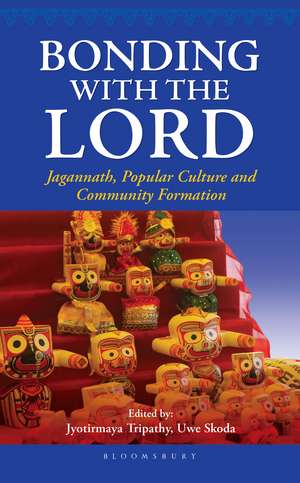 Bonding with the Lord: Jagannath, Popular Culture and Community Formation de Jyotirmaya Tripathy