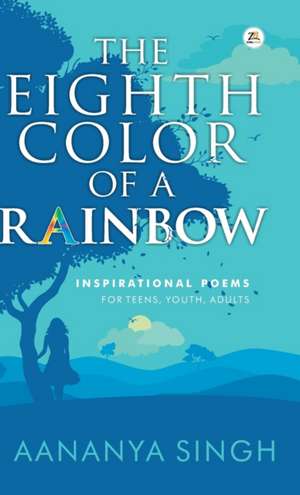 The Eighth Color Of a Rainbow de Aananya Singh