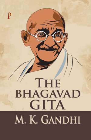 The Bhagavad Gita de M. K. Gandhi