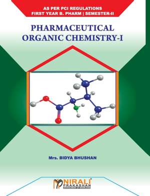 PHARMACEUTICAL ORGANIC CHEMISTRY - I de Bidya Bhushan