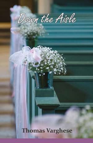 Down the Aisle de Thomas Varghese