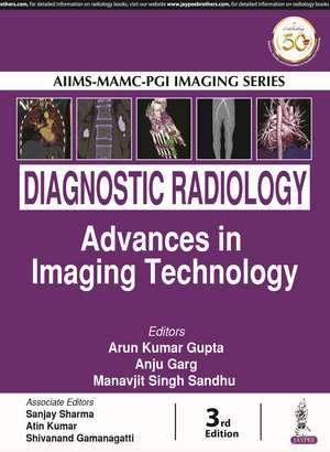 Diagnostic Radiology: Advances in Imaging Technology de Arun Kumar Gupta