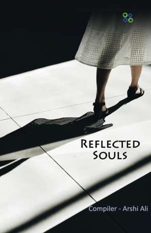 REFLECTED SOULS de Arshi Ali