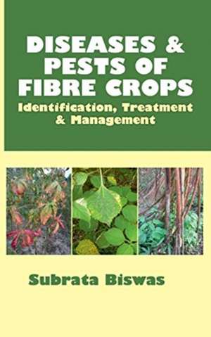 Diseases and Pests of Fibre Crops de Subrata Biswas