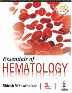 Essentials of Hematology de Shirish M Kawthalkar