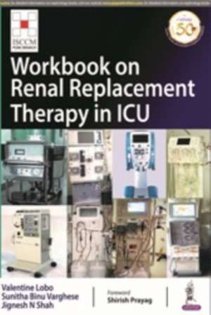 Workbook on Renal Replacement Therapy in ICU de Valentine Lobo