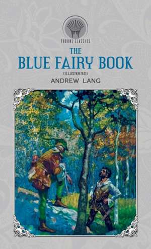 The Blue Fairy Book (Illustrated) de Andrew Lang