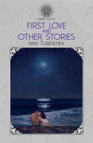 First Love And Other Stories de Ivan Turgenev