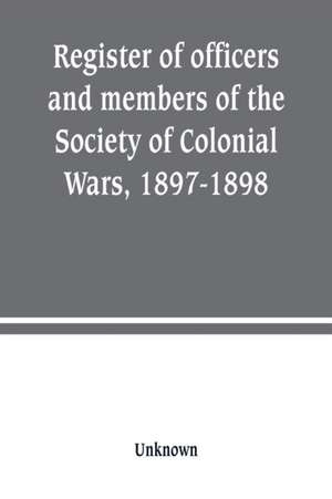 Register of officers and members of the Society of Colonial Wars, 1897-1898 de Unknown